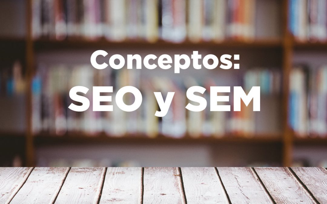 Conceptos: SEO y SEM