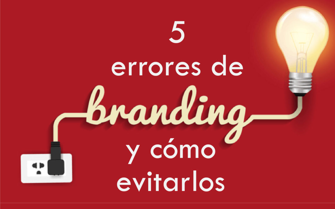 5 errores de branding y cómo evitarlos