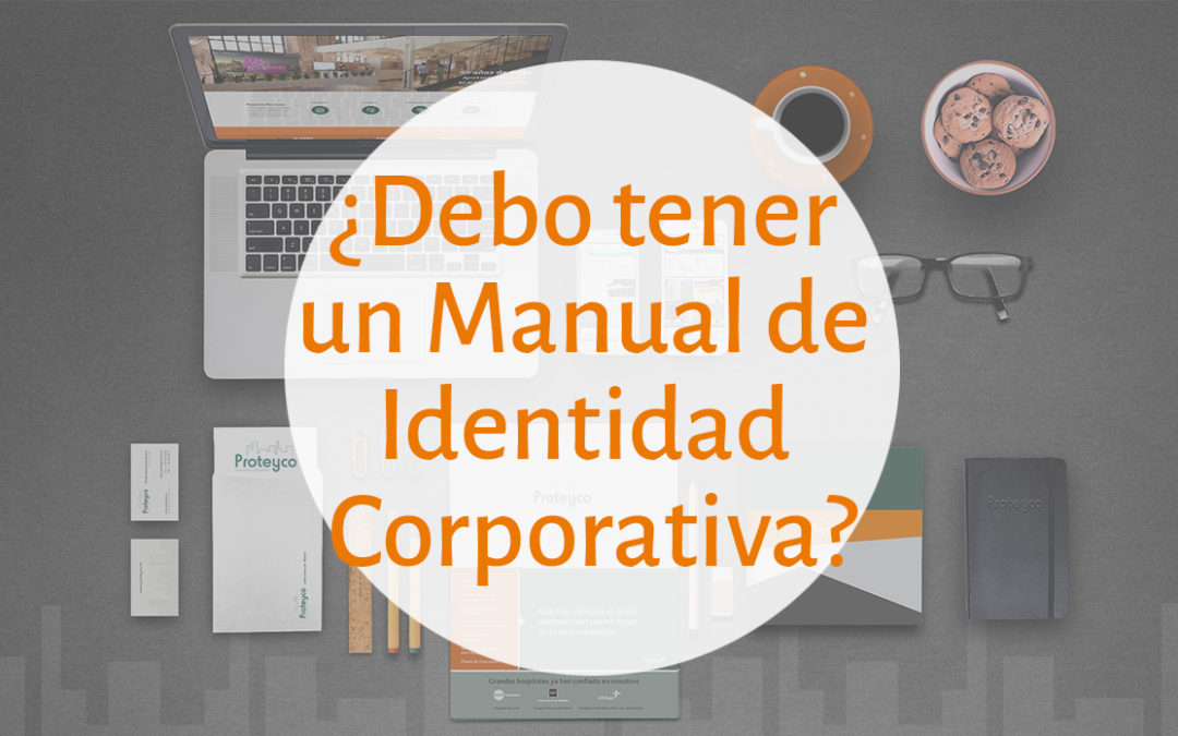 ¿Debo tener Manual de Identidad Corporativa?